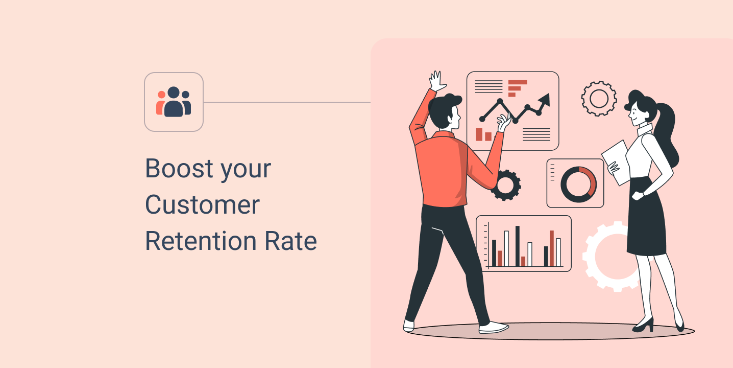Boost your customer retention rate