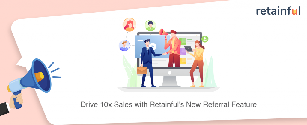 Drive sales with Retainful referral feature