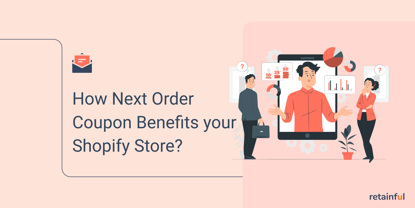 Next order coupons benefits your store