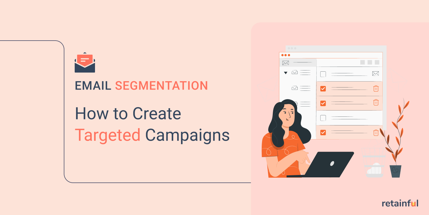 Email Segmentation: How to Create Targeted Campaigns.