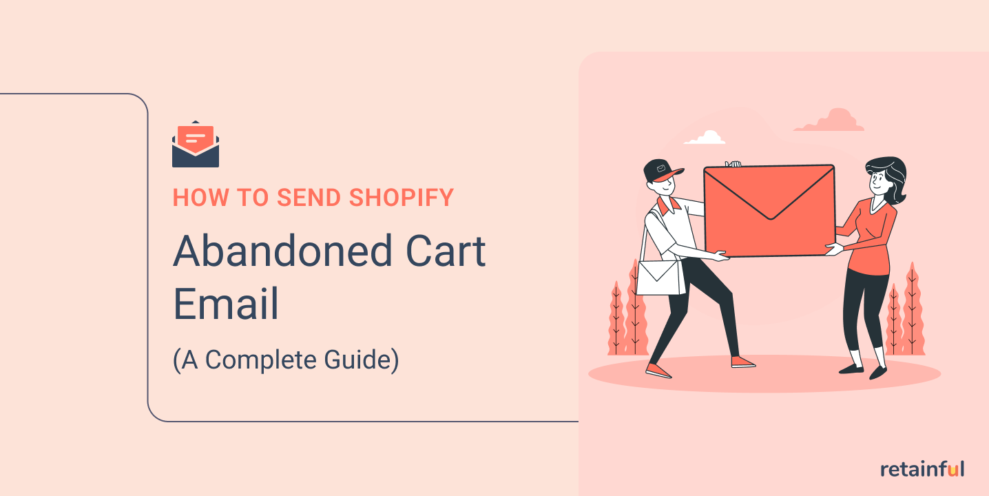 How to send Shopify abandoned cart emails? A complete guide