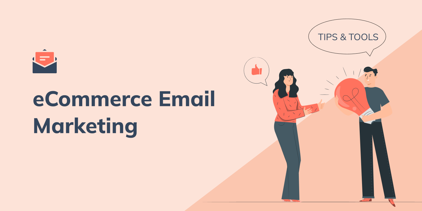 A Practical Guide to Ecommerce Email Marketing Tools and Tips