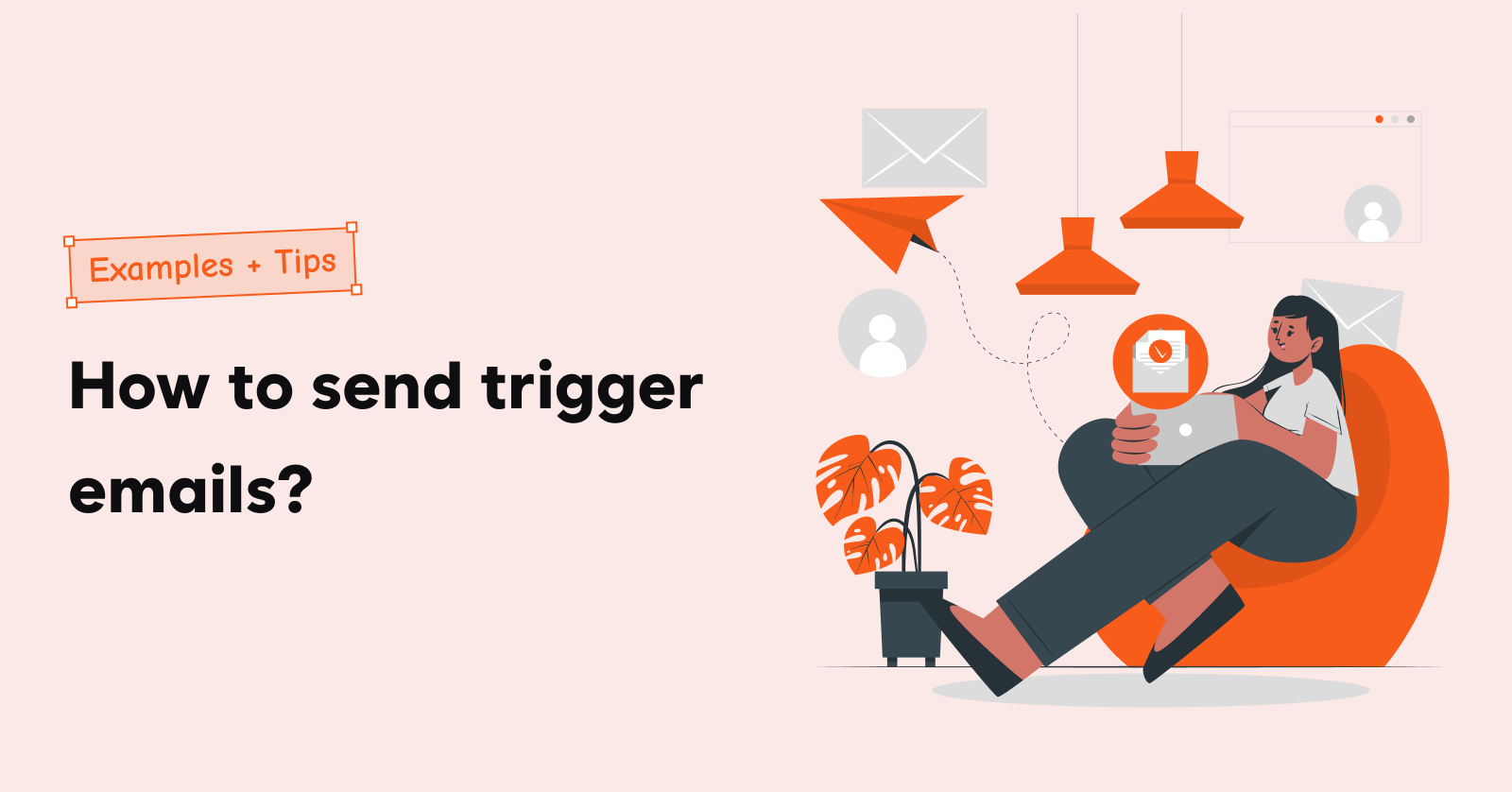How to send trigger emails_ - Examples + Tips