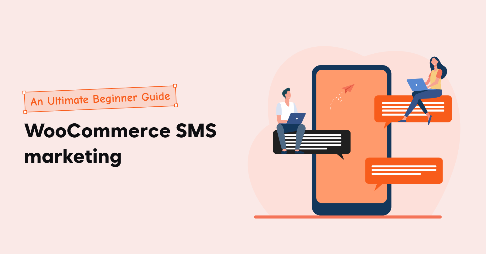 WooCommerce SMS marketing - An Ultimate Beginner Guide