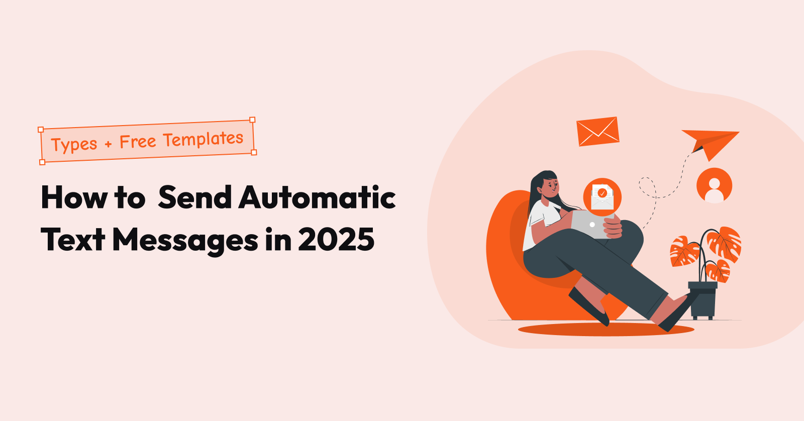 How to Send Automatic Text Messages in 2025 (3 Types + Free Templates)