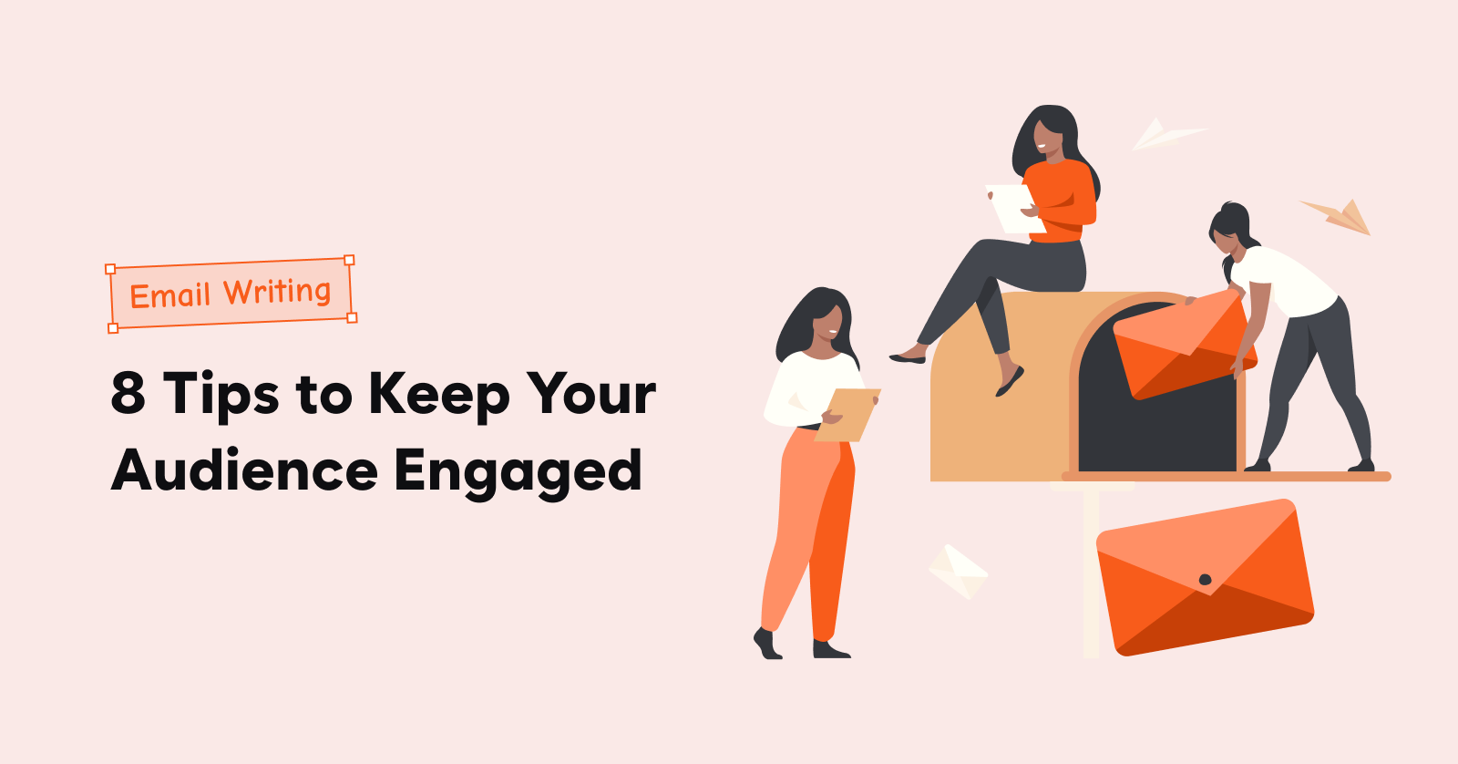 Email Writing 8 Tips to Keep Your Audience Engaged