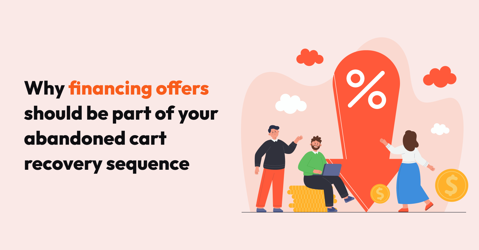 Why financing offers should be part of your abandoned cart recovery sequence