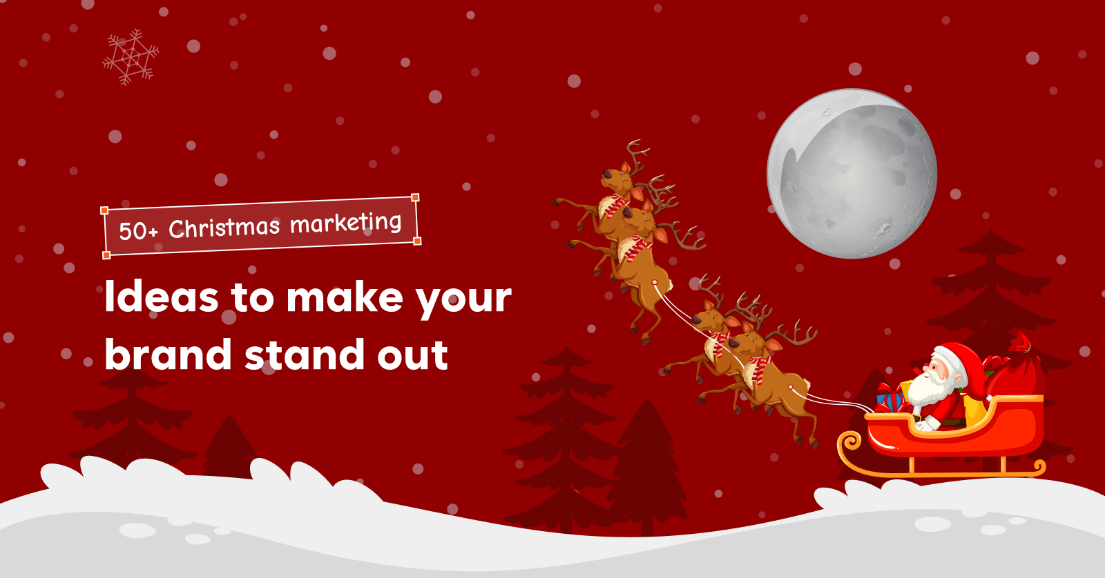 50+ Christmas marketing ideas to make your brand stand out